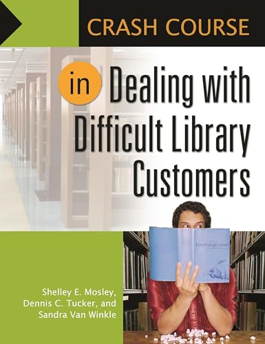 Crash Course in Dealing with Difficult Library Customers - Click to Buy