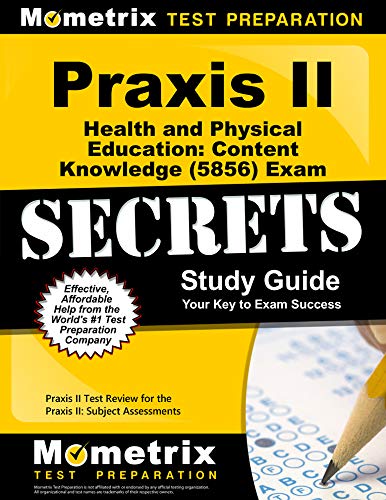 Praxis II Health and Physical Education: Content Knowledge 0856 Exam Secrets: Praxis II Test Review for the Praxis II: Subject Assessments - Click to Buy