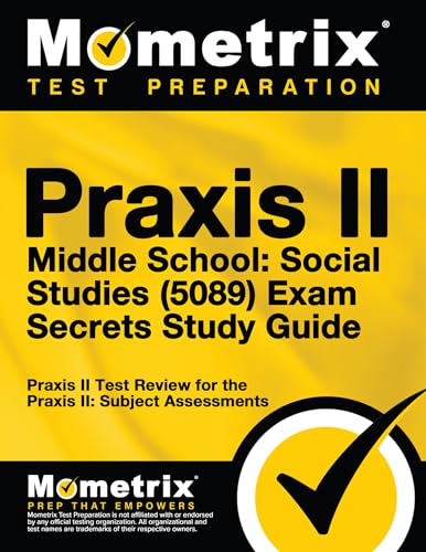 Praxis II Middle School: Social Studies (5089) Exam Secrets Study Guide: Praxis II Test Review for the Praxis II: Subject Assessments - Click to Buy