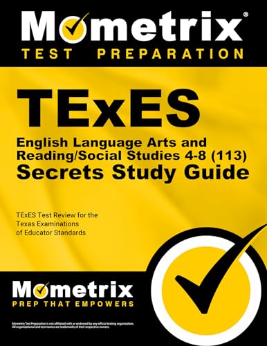 TExES English Language Arts and Reading/Social Studies 4-8 (113) Secrets Study Guide: TExES Test Review for the Texas Examinations of Educator Standards