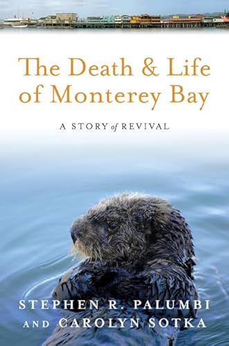 The Death and Life of Monterey Bay: A Story of Revival - Click to Buy