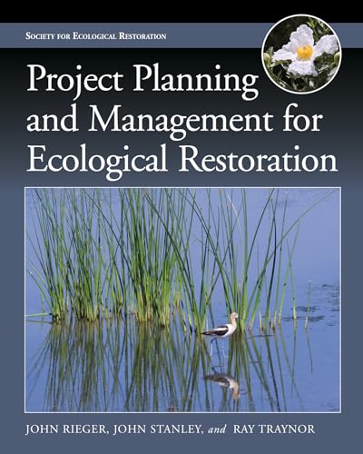 Project Planning and Management for Ecological Restoration (The Science and Practice of Ecological Restoration) - Click to Buy