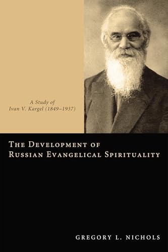 The Development of Russian Evangelical Spirituality: A Study of Ivan V. Kargel (1849-1937) - Click to Buy