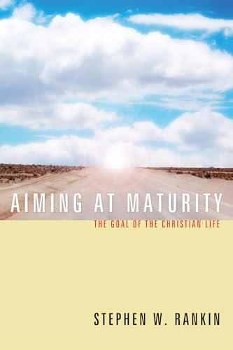 Aiming at Maturity: The Goal of the Christian Life