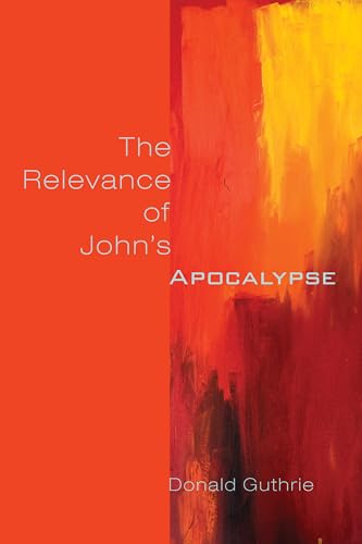 The Relevance of John's Apocalypse (Didsbury Lectures)