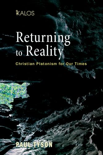 Returning to Reality: Christian Platonism for Our Times (Kalos) - Click to Buy