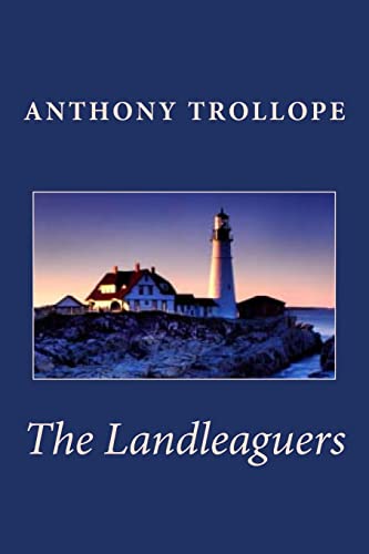Anthony Trollope:The Landleaguers - Click to Buy