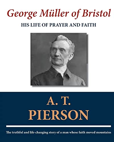 George Müller of Bristol: His Life of Prayer and Faith - Click to Buy