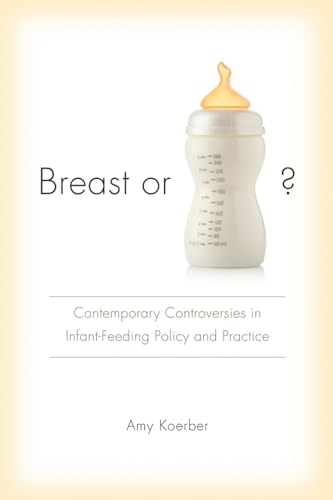 Breast or Bottle?: Contemporary Controversies in Infant-Feeding Policy and Practice (Studies in Rhetoric/Communication) - Click to Buy