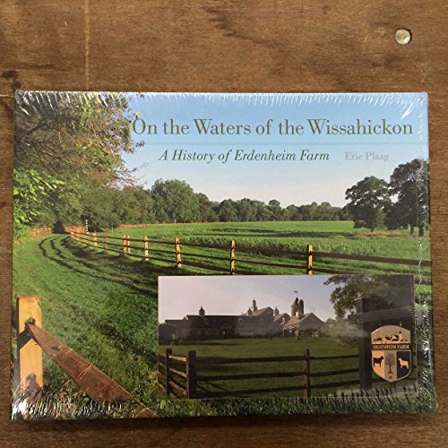 On the Waters of the Wissahickon: A History of Erdenheim Farm - Click to Buy