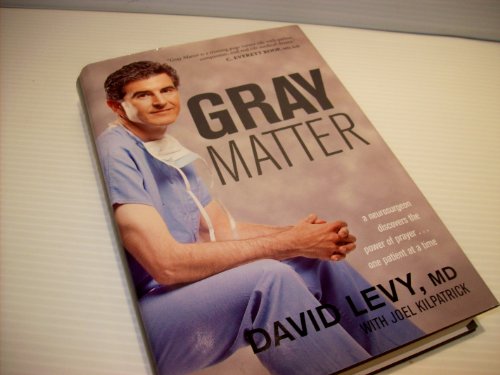 Gray Matter: A Neurosurgeon Discovers the Power of Prayer. - Click to Buy
