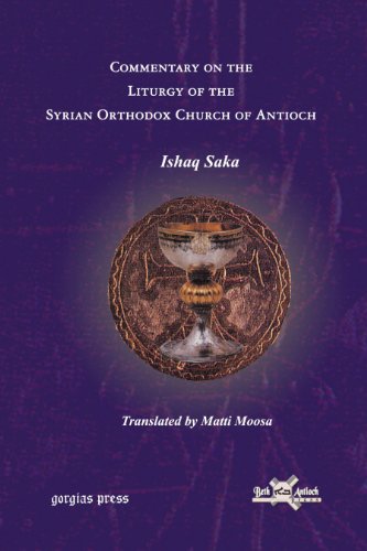 Commentary on the Liturgy of the Syrian Orthodox Church of Antioch (Publications of the Archdiocese of the Syriac Orthodox Church in the Eastern United States, Band 8) - Click to Buy