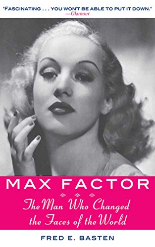 Max Factor: The Man Who Changed the Faces of the World - Click to Buy