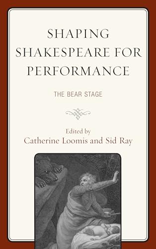 Shaping Shakespeare for Performance: The Bear Stage (The Fairleigh Dickinson University Press Series on Shakespeare and the Stage) - Click to Buy