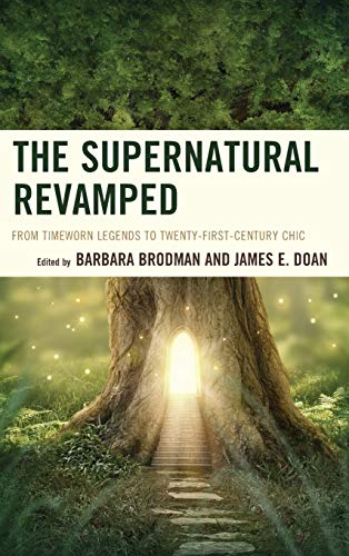 The Supernatural Revamped: From Timeworn Legends to Twenty-First-Century Chic