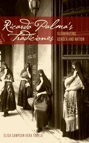 Ricardo Palma's Tradiciones: Illuminating Gender and Nation - Click to Buy