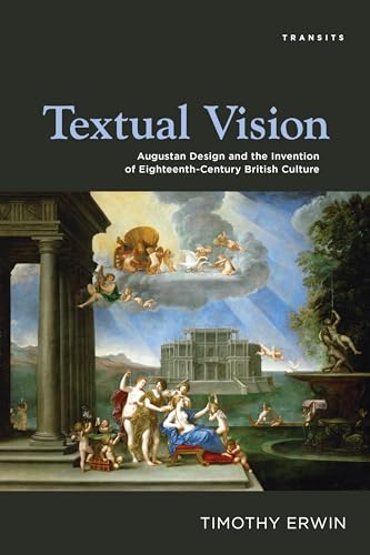 Textual Vision: Augustan Design and the Invention of Eighteenth-Century British Culture - Click to Buy