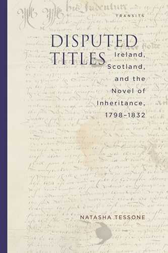 Disputed Titles: Ireland, Scotland, and the Novel of Inheritance, 1798–1832 - Click to Buy