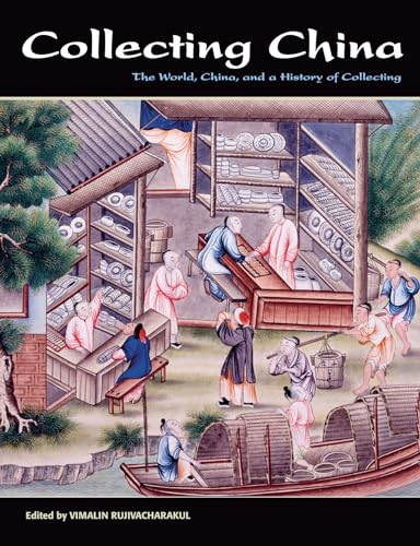 Collecting China: The World, China, and a Short History of Collecting - Click to Buy