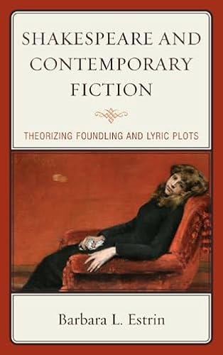 Shakespeare and Contemporary Fiction: Theorizing Foundling and Lyric Plots