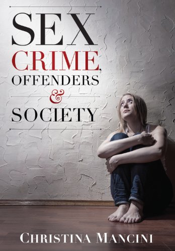 Sex Crime, Offenders, and Society: A Critical Look at Sexual Offending and Policy - Click to Buy