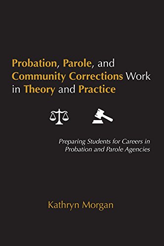 Probation, Parole, and Community Corrections Work in Theory and Practice: Preparing Students for Careers in Probation and Parole Agencies - Click to Buy