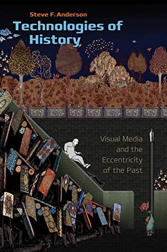 Technologies of History: Visual Media and the Eccentricity of the Past (Interfaces - Studies in Visual Culture) - Click to Buy