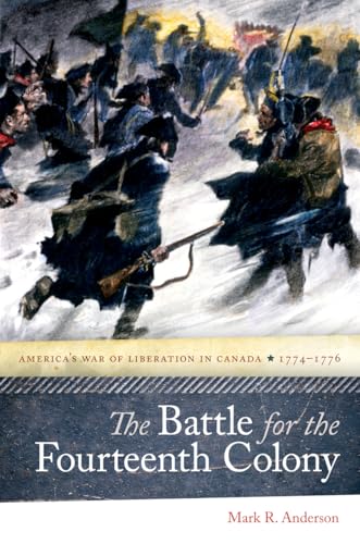 The Battle for the Fourteenth Colony: America's War of Liberation in Canada, 1774-1776 - Click to Buy