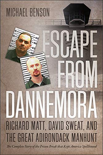 Escape from Dannemora: Richard Matt, David Sweat, and the Great Adirondack Manhunt - Click to Buy