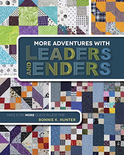 More Adventures with Leaders and Enders: Make Even More Quilts in Less Time - Click to Buy