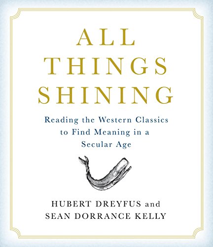 All Things Shining: Reading the Western Classics to Find Meaning in a Secular Age - Click to Buy