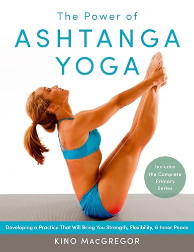 The Power of Ashtanga Yoga: Developing a Practice That Will Bring You Strength, Flexibility, and Inner Peace--Includes the complete Primary Series - Click to Buy