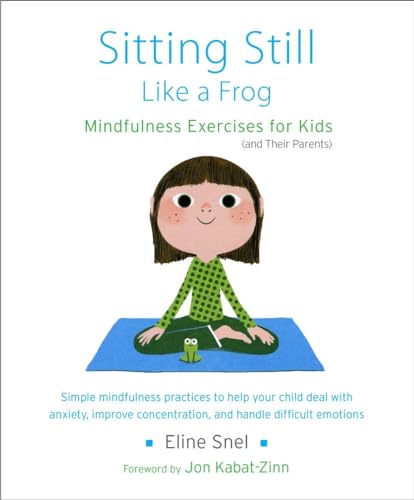 Sitting Still Like a Frog: Mindfulness Exercises for Kids (and Their Parents)