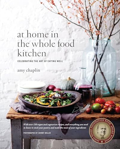 At Home in the Whole Food Kitchen: Celebrating the Art of Eating Well - Click to Buy