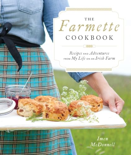 The Farmette Cookbook: Recipes and Adventures from My Life on an Irish Farm - Click to Buy