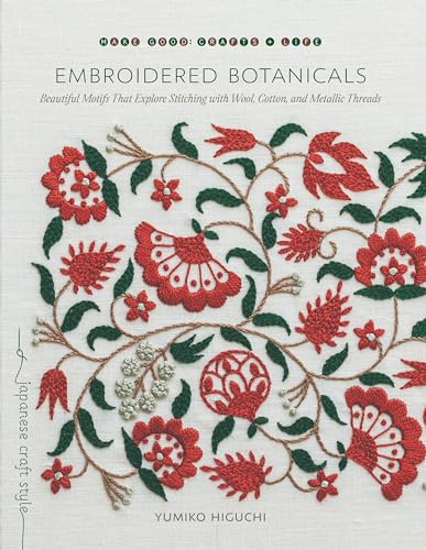 Embroidered Botanicals: Beautiful Motifs That Explore Stitching with Wool, Cotton, and Metallic Threads - Click to Buy
