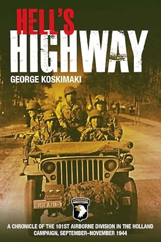 Hell'S Highway: A Chronicle of the 101st Airborne Division in the Holland Campaign, September – November 1944 - Click to Buy