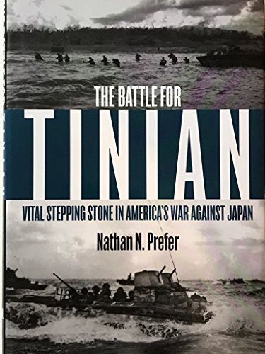 The Battle for Tinian: Vital Stepping Stone in America’s War Against Japan - Click to Buy