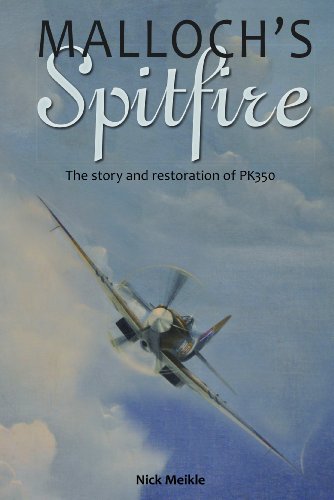 Malloch's Spitfire: The Story and Restoration of PK350 - Click to Buy