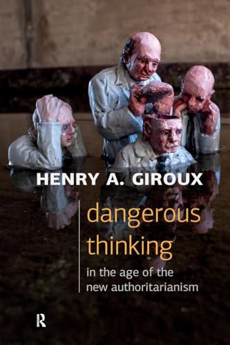 Dangerous Thinking in the Age of the New Authoritarianism