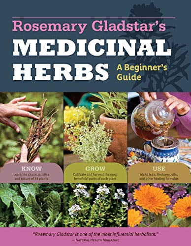 Rosemary Gladstar's Medicinal Herbs: A Beginner's Guide: 33 Healing Herbs to Know, Grow, and Use - Click to Buy