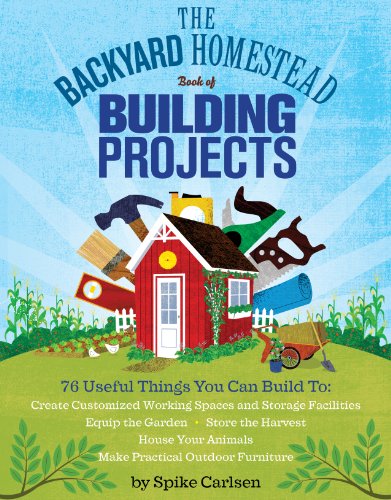 The Backyard Homestead Book of Building Projects: 76 Useful Things You Can Build to Create Customized Working Spaces and Storage Facilities, Equip the ... Animals, and Make Practical Outdoor Furniture - Click to Buy