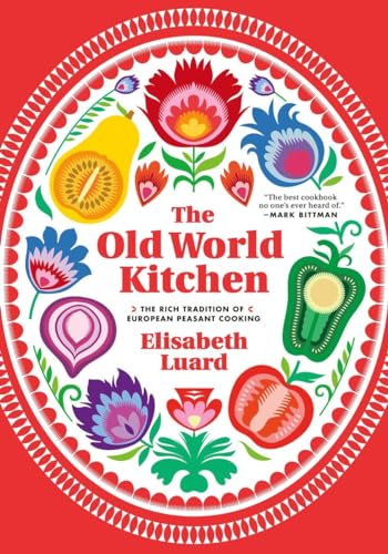 The Old World Kitchen: The Rich Tradition of European Peasant Cooking - Click to Buy