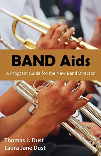 Band AIDS: A Program Guide for the New Band Director - Click to Buy