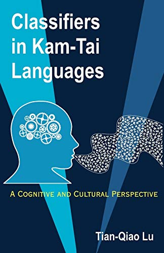 Classifiers in Kam-Tai Languages: A Cognitive and Cultural Perspective - Click to Buy