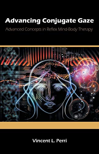 Advancing Conjugate Gaze: Advanced Concepts in Reflex Mind-Body Therapy - Click to Buy