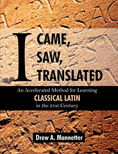 I Came, I Saw, I Translated: An Accelerated Method for Learning Classical Latin in the 21st Century (English and Latin Edition) - Click to Buy