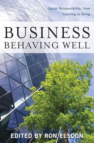 Business Behaving Well: Social Responsibility, from Learning to Doing - Click to Buy