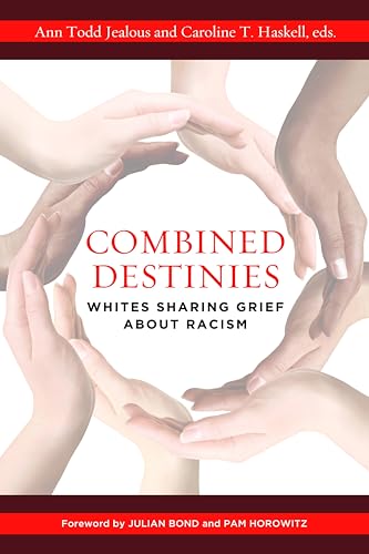 Combined Destinies: Whites Sharing Grief about Racism - Click to Buy
