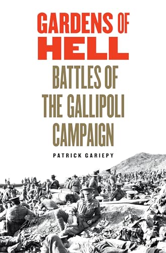 Gardens of Hell: Battles of the Gallipoli Campaign - Click to Buy